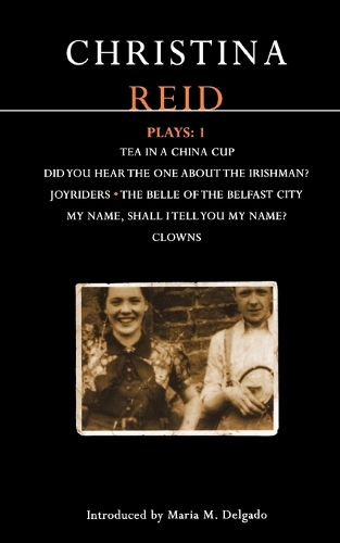 Reid Plays: "Did You Hear the One About the Irishman?", "Tea in a China Cup", "Joyriders", "Belle of Belfast City", "Clowns" v.1 - Contemporary Dramatists (Paperback)