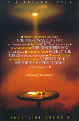 Frontline Drama : The French Issue: One More Wasted Year; Agnes; The Northern Fox; Mickey the Torch; A Desire to Kill... v. 6 - Play Anthologies (Paperback)