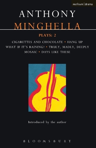 Minghella Plays: "Cigarettes and Chocolate"; "Hang-up"; "What If it's Raining?"; "Truly Madly Deeply"; "Mosaic"; "Days Like These!" - Contemporary Dramatists (Paperback)