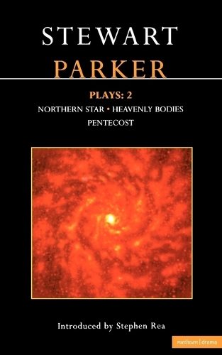 Parker Plays: "Northern Star"; "Heavenly Bodies"; "Pentecost" v. 2 - Contemporary Dramatists (Paperback)