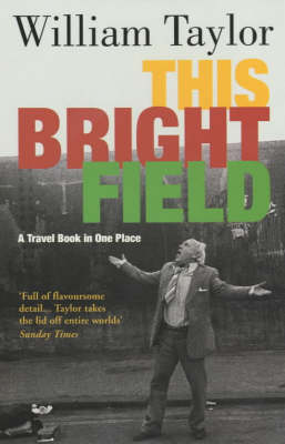 This Bright Field: A Travel Book in One Place (Paperback)