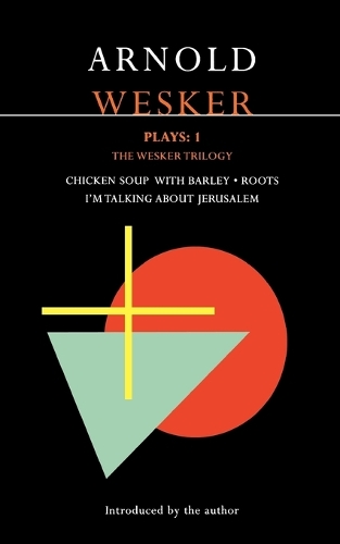 Wesker Plays: "Chicken Soup with Barley"; "Roots"; "I'm Talking About Jerusalem" v. 1: The Wesker Trilogy - Contemporary Dramatists (Paperback)