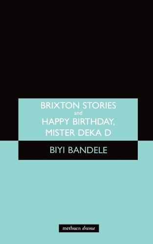 Brixton Stories: AND Happy Birthday; Mister Deka D - Modern Plays (Paperback)