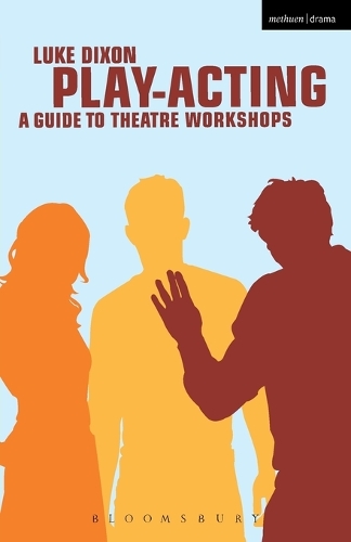 Play Acting: A Handbook of Theatre Workshops for Actors, Teachers and Directors - Performance Books (Paperback)