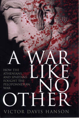 A War Like No Other: How the Athenians and Sparta Fought the Peloponnesian War (Hardback)