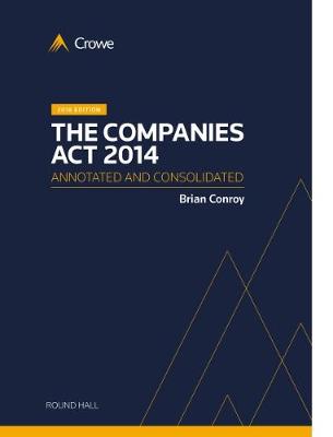 The Companies Act 2014: Annotated and Consolidated 2018 Edition (Paperback)