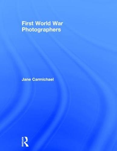 First World War Photographers (Hardback)