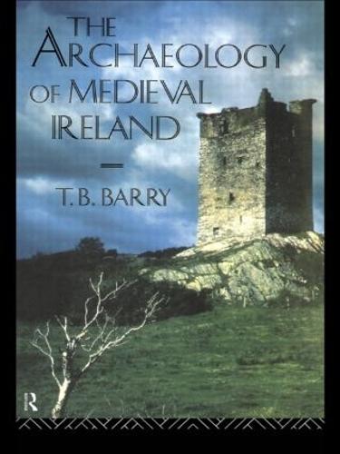 The Archaeology of Medieval Ireland (Paperback)
