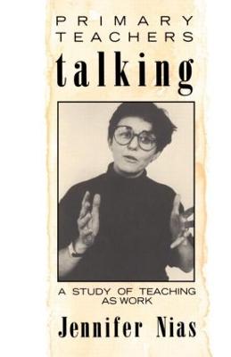 Primary Teachers Talking: A Study of Teaching As Work (Paperback)