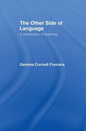 The Other Side of Language: A Philosophy of Listening (Hardback)