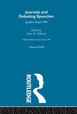 Collected Works of John Stuart Mill: Journals and Debating Speeches XXVII. Vol B - Collected Works of John Stuart Mill (Hardback)