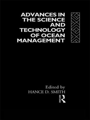 Advances in the Science and Technology of Ocean Management - Routledge Advances in Maritime Research (Hardback)