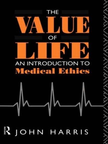 The Value of Life: An Introduction to Medical Ethics (Paperback)