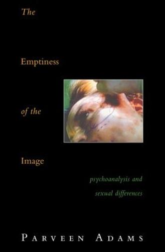 The Emptiness of the Image: Psychoanalysis and Sexual Differences (Paperback)