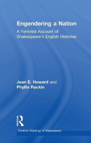 Engendering a Nation: A Feminist Account of Shakespeare's English Histories - Feminist Readings of Shakespeare (Paperback)