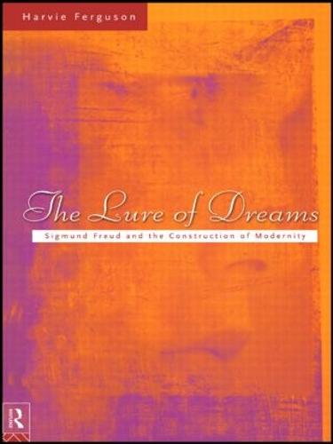 The Lure Of Dreams Sigmund Freud And The Construction Of Modernity Paperback - 