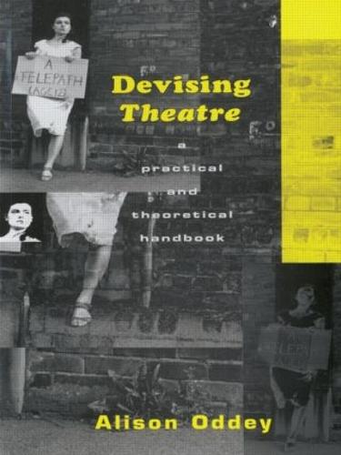 Devising Theatre: A Practical and Theoretical Handbook (Paperback)
