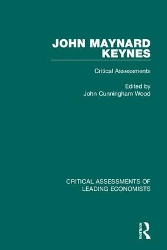 John Maynard Keynes: Critical Assessments - Critical Assessments of Leading Economists (Hardback)