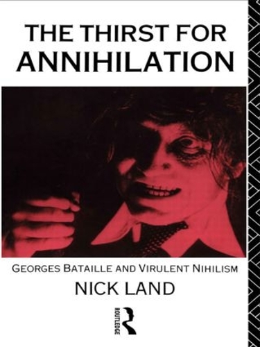 The Thirst for Annihilation: Georges Bataille and Virulent Nihilism (Paperback)