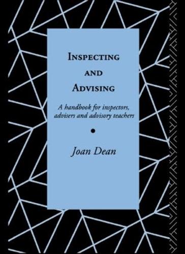 Inspecting and Advising: A Handbook for Inspectors, Advisers and Teachers (Paperback)