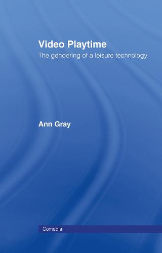 Video Playtime: The Gendering of a Leisure Technology - Comedia (Hardback)