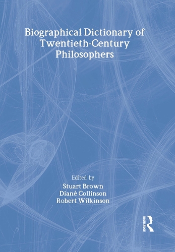 Biographical Dictionary of Twentieth-Century Philosophers (Hardback)
