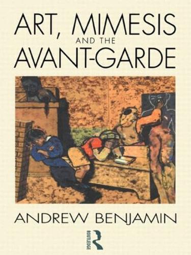 Art, Mimesis and the Avant-Garde: Aspects of a Philosophy of Difference (Hardback)