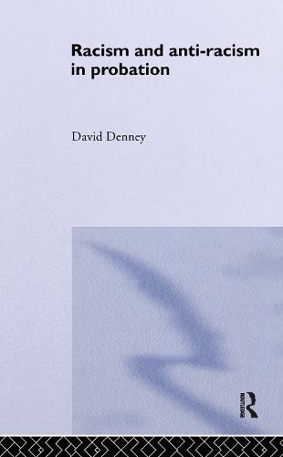 Racism and Anti-Racism in Probation (Hardback)