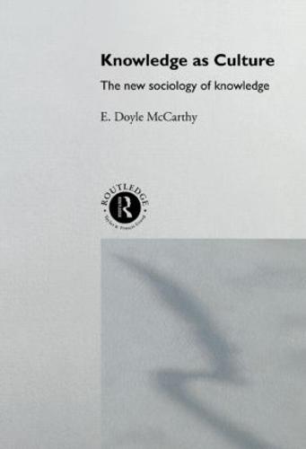 Knowledge as Culture: The New Sociology of Knowledge (Paperback)