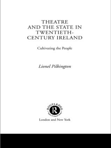 Theatre and the State in Twentieth-Century Ireland: Cultivating the People (Paperback)