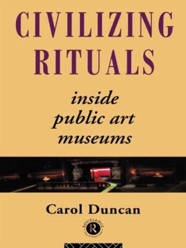 Civilizing Rituals: Inside Public Art Museums (Paperback)