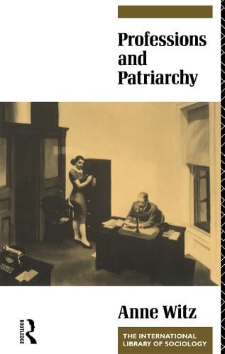 Professions and Patriarchy - International Library of Sociology (Paperback)