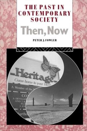 The Past in Contemporary Society: Then, Now - Heritage: Care-Preservation-Management (Paperback)
