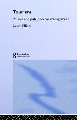 Tourism: Politics and Public Sector Management (Hardback)