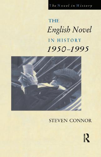 The English Novel in History, 1950 to the Present (Hardback)