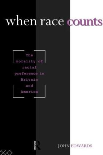 When Race Counts: The Morality of Racial Preference in Britain and America (Paperback)
