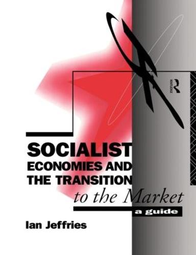Socialist Economies and the Transition to the Market: A Guide (Paperback)