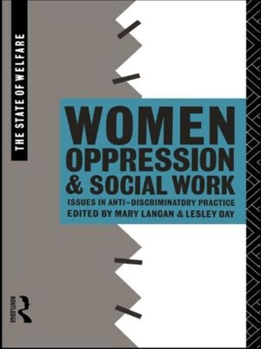 Women, Oppression and Social Work: Issues in Anti-Discriminatory Practice (Paperback)