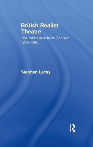British Realist Theatre: The New Wave in its Context 1956 - 1965 (Hardback)