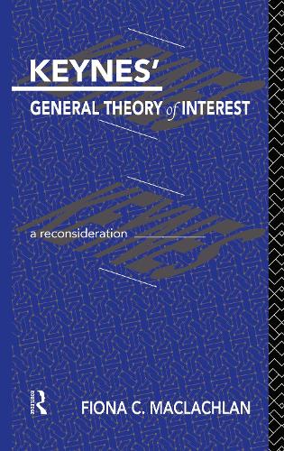 Keynes' General Theory of Interest: A Reconsideration - Routledge Foundations of the Market Economy (Hardback)