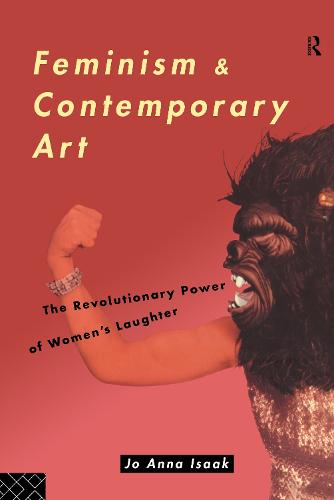 Feminism and Contemporary Art: The Revolutionary Power of Women's Laughter (Hardback)