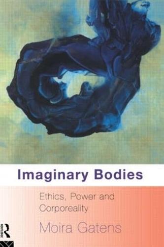 Imaginary Bodies: Ethics, Power and Corporeality (Paperback)