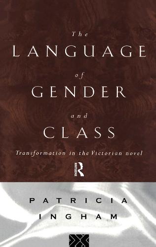 Language of Gender and Class: Transformation in the Victorian Novel (Hardback)