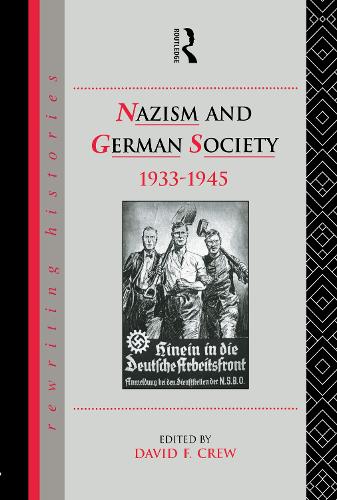 Nazism and German Society, 1933-1945 - Rewriting Histories (Hardback)