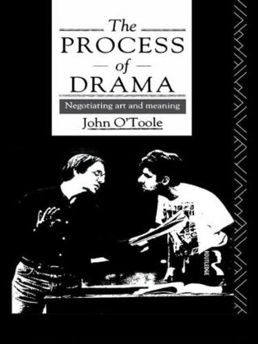 The Process of Drama: Negotiating Art and Meaning (Paperback)