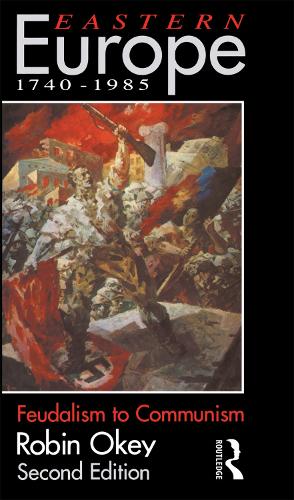 Eastern Europe 1740-1985: Feudalism to Communism (Paperback)