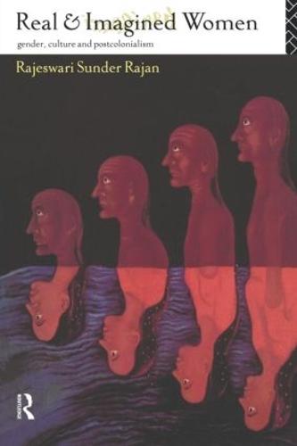Real and Imagined Women: Gender, Culture and Postcolonialism (Paperback)