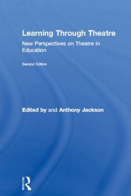 Learning Through Theatre: New Perspectives on Theatre in Education (Hardback)