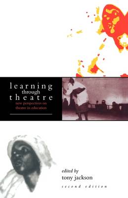 Learning Through Theatre: New Perspectives on Theatre in Education (Paperback)