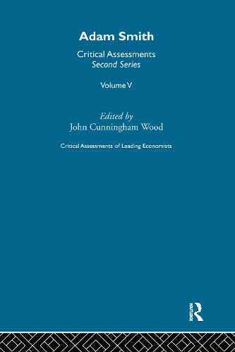 Adam Smith: Critical Assessments II - Critical Assessments of Leading Economists (Hardback)